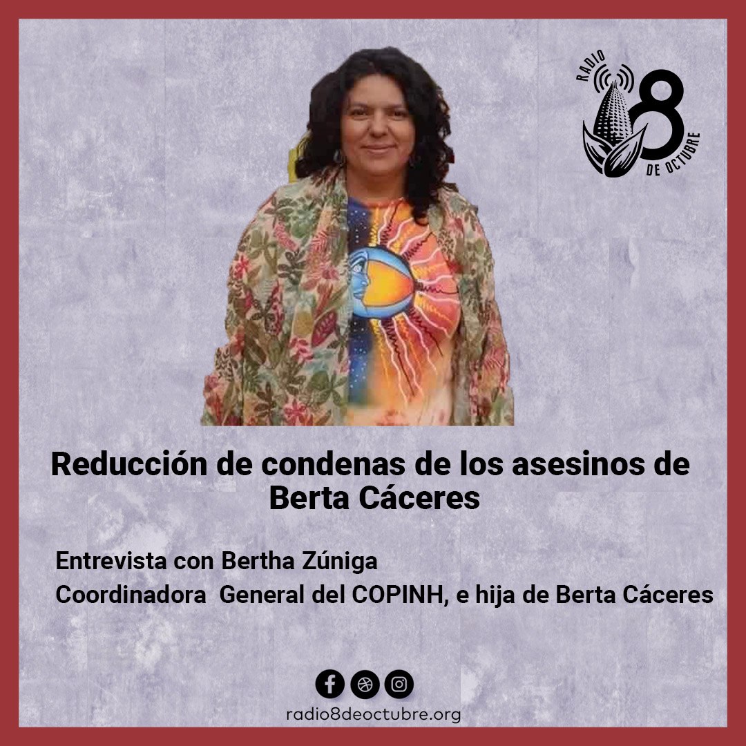 Corte Suprema de Justicia reduce condenas de los asesinos de Berta Cáceres: entrevista con Bertha Zúniga, Coordinadora General del COPINH e hija de Berta Cacéres